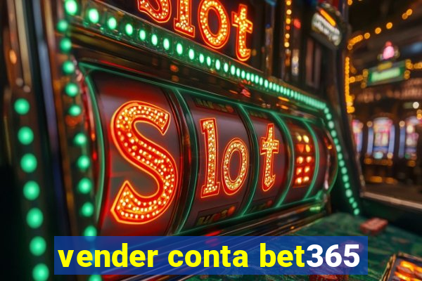vender conta bet365