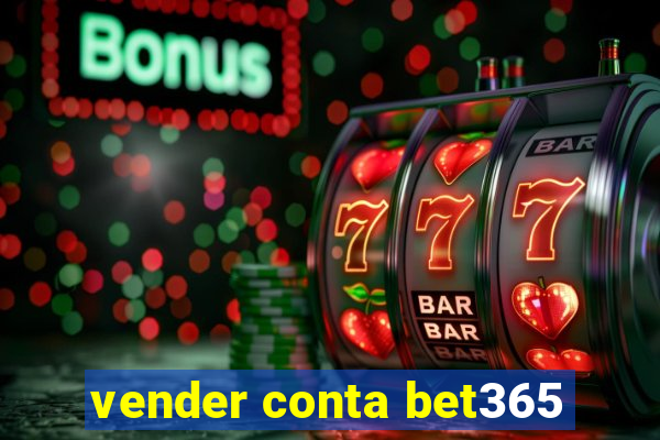 vender conta bet365