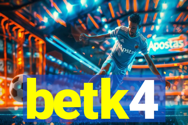 betk4