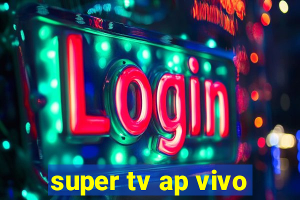 super tv ap vivo