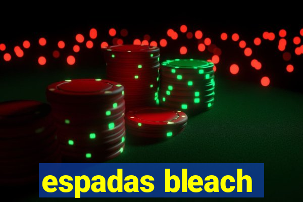 espadas bleach