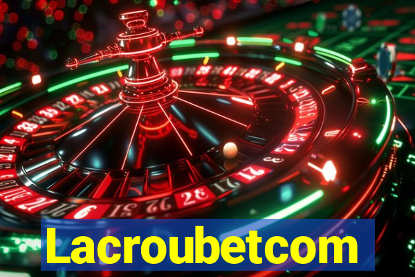 Lacroubetcom