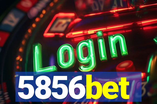 5856bet