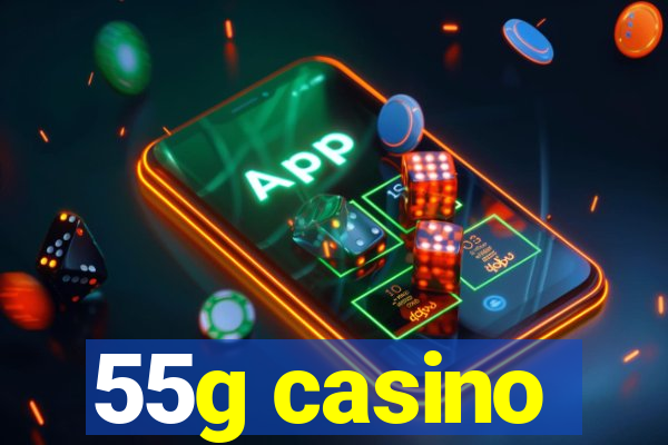55g casino