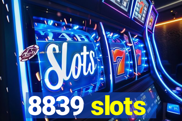 8839 slots