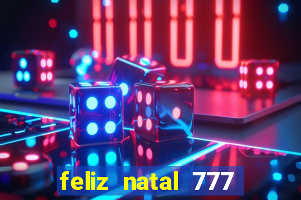 feliz natal 777 plataforma login