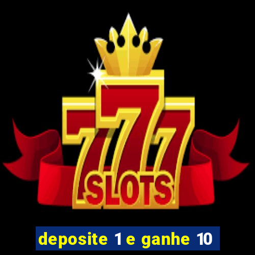 deposite 1 e ganhe 10