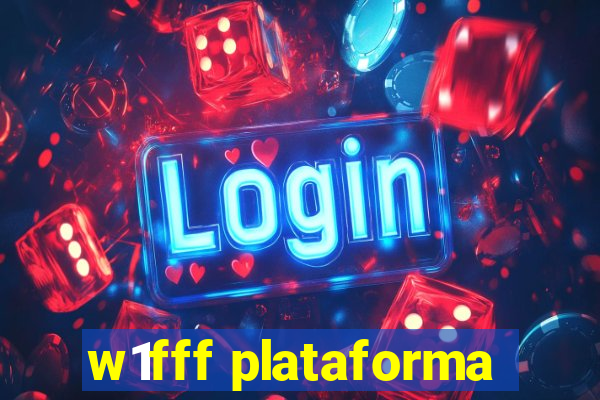 w1fff plataforma