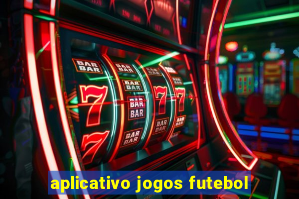 aplicativo jogos futebol