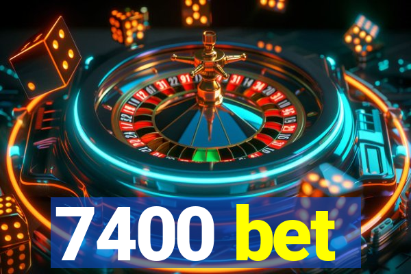 7400 bet
