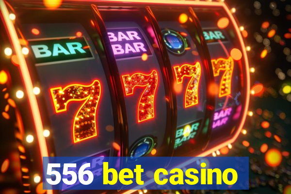 556 bet casino