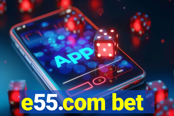 e55.com bet
