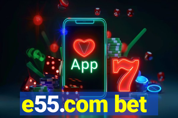 e55.com bet