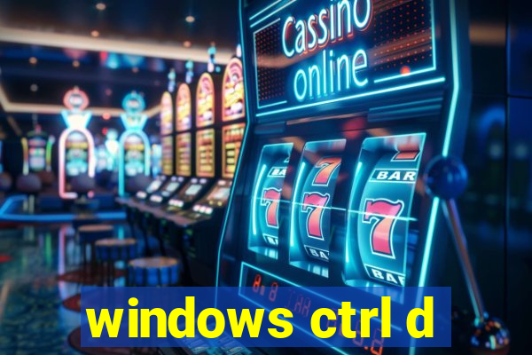 windows ctrl d
