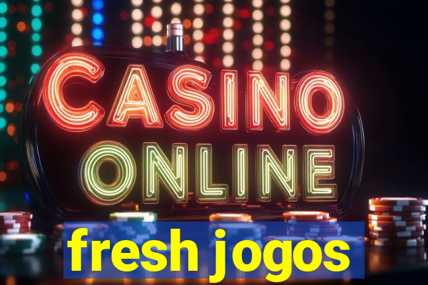 fresh jogos