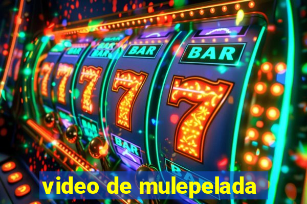 video de mulepelada
