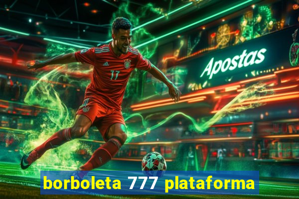 borboleta 777 plataforma