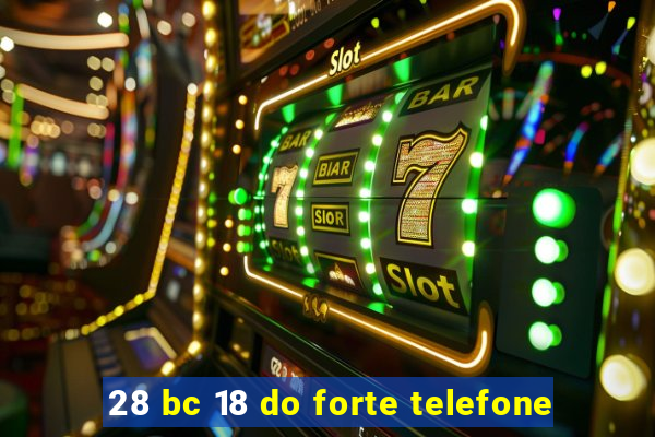 28 bc 18 do forte telefone