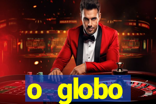 o globo absolutamente tudo sobre
