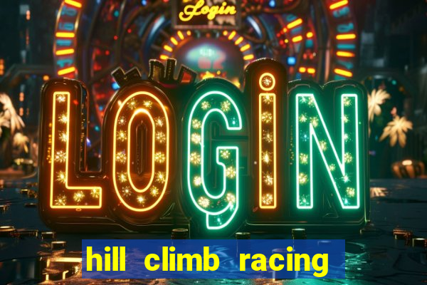 hill climb racing dinheiro infinito 2