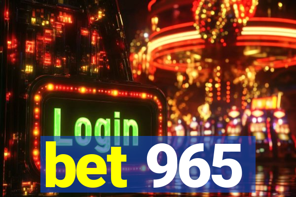 bet 965