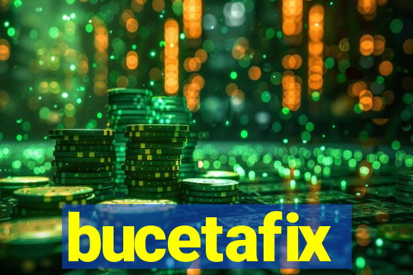 bucetafix