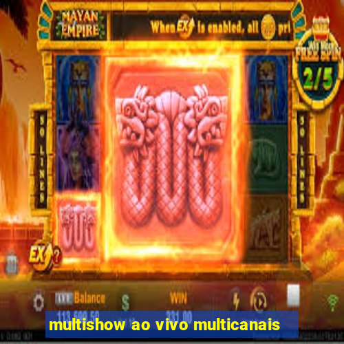 multishow ao vivo multicanais