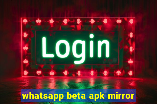 whatsapp beta apk mirror