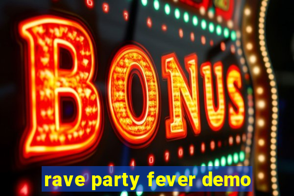 rave party fever demo