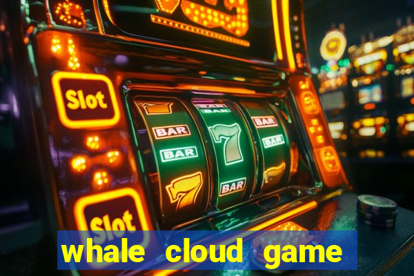 whale cloud game site oficial