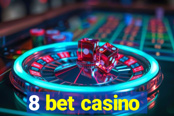 8 bet casino