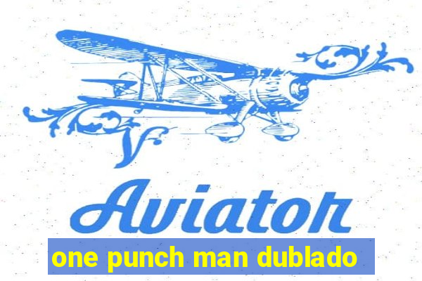 one punch man dublado