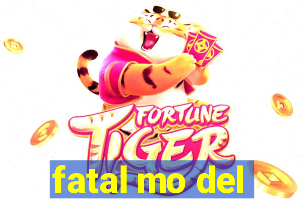 fatal mo del