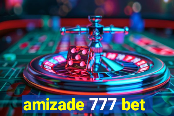 amizade 777 bet