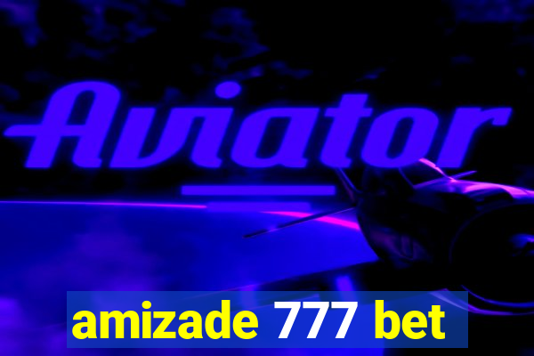 amizade 777 bet