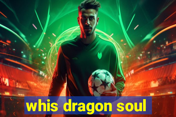 whis dragon soul