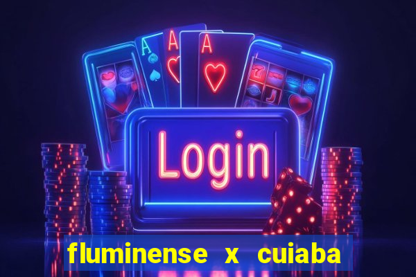 fluminense x cuiaba ao vivo