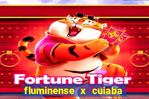 fluminense x cuiaba ao vivo