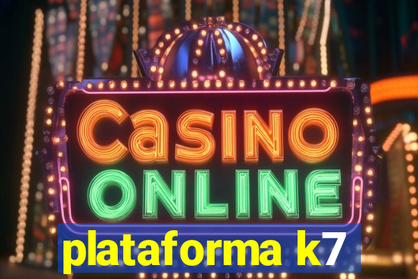 plataforma k7