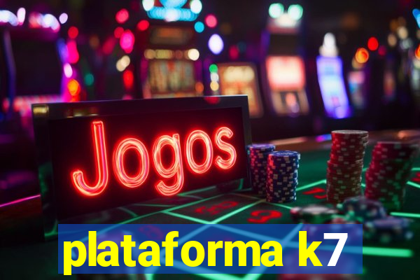 plataforma k7