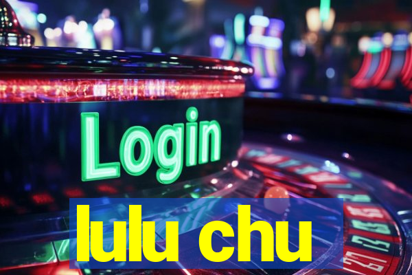 lulu chu