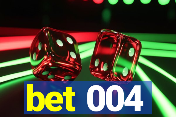 bet 004