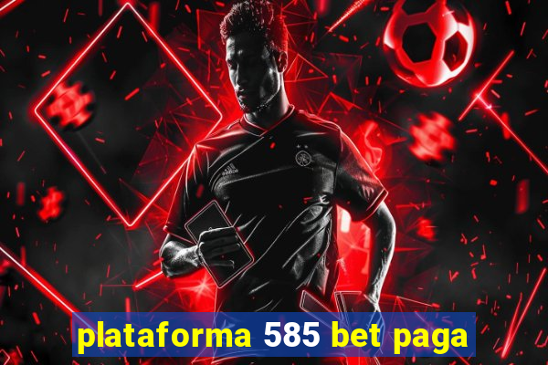 plataforma 585 bet paga