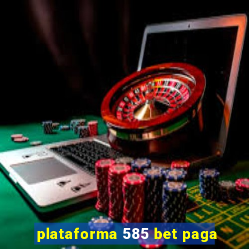 plataforma 585 bet paga