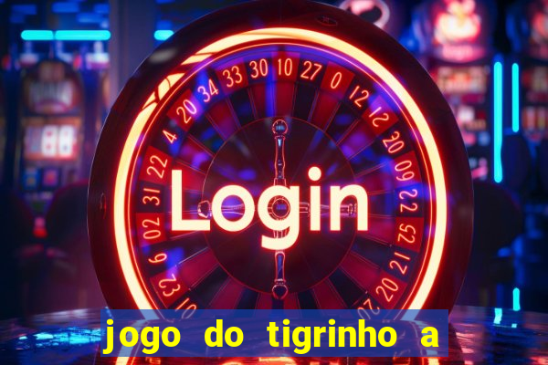 jogo do tigrinho a partir de r$ 1
