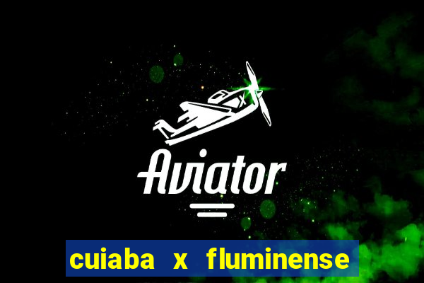 cuiaba x fluminense ao vivo