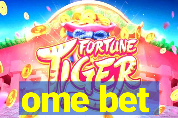 ome bet