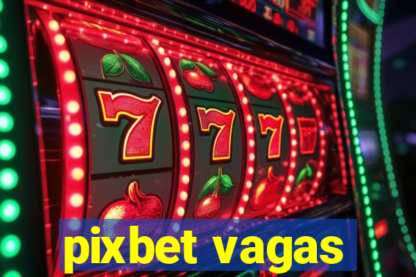 pixbet vagas