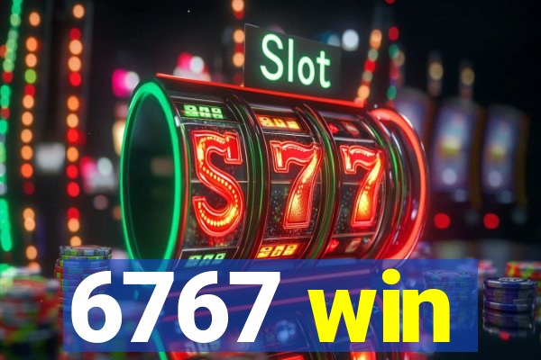 6767 win