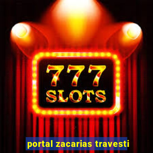 portal zacarias travesti